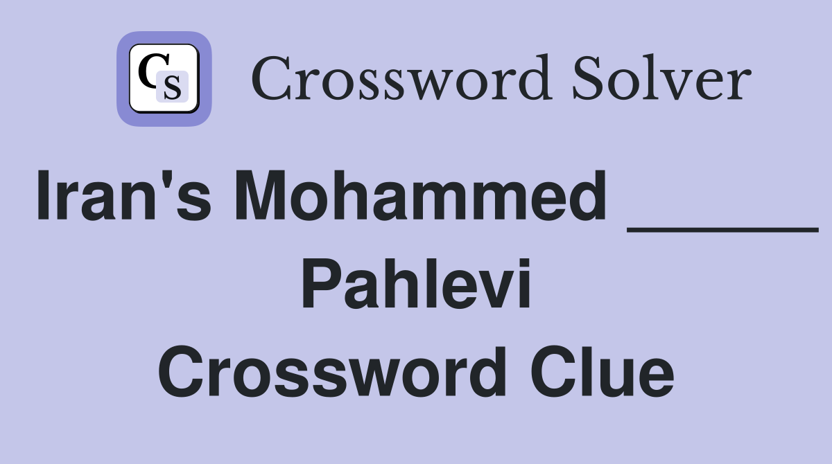 Iran's Mohammed _____ Pahlevi Crossword Clue