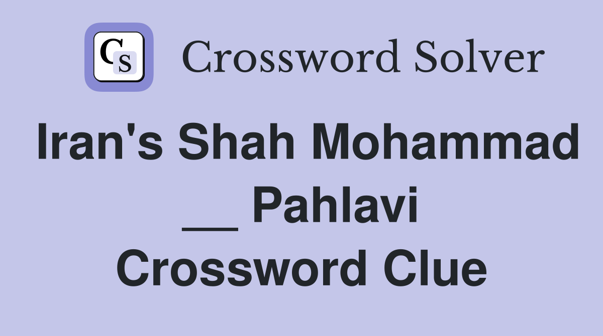 Iran's Shah Mohammad __ Pahlavi Crossword Clue