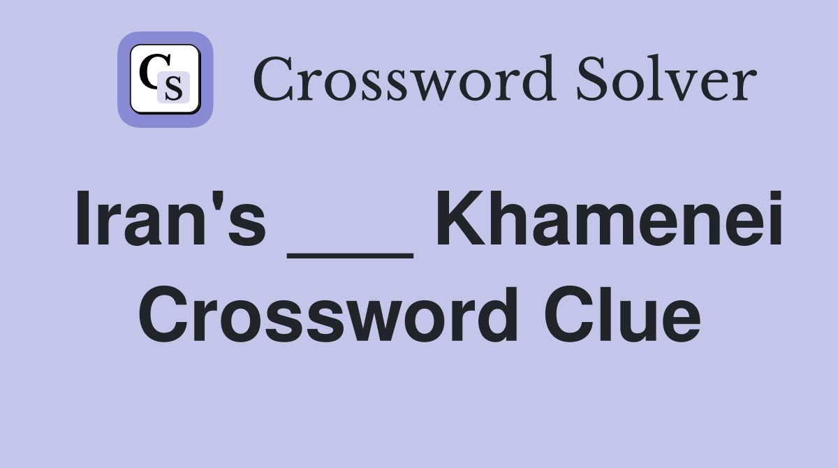 Iran's ___ Khamenei Crossword Clue