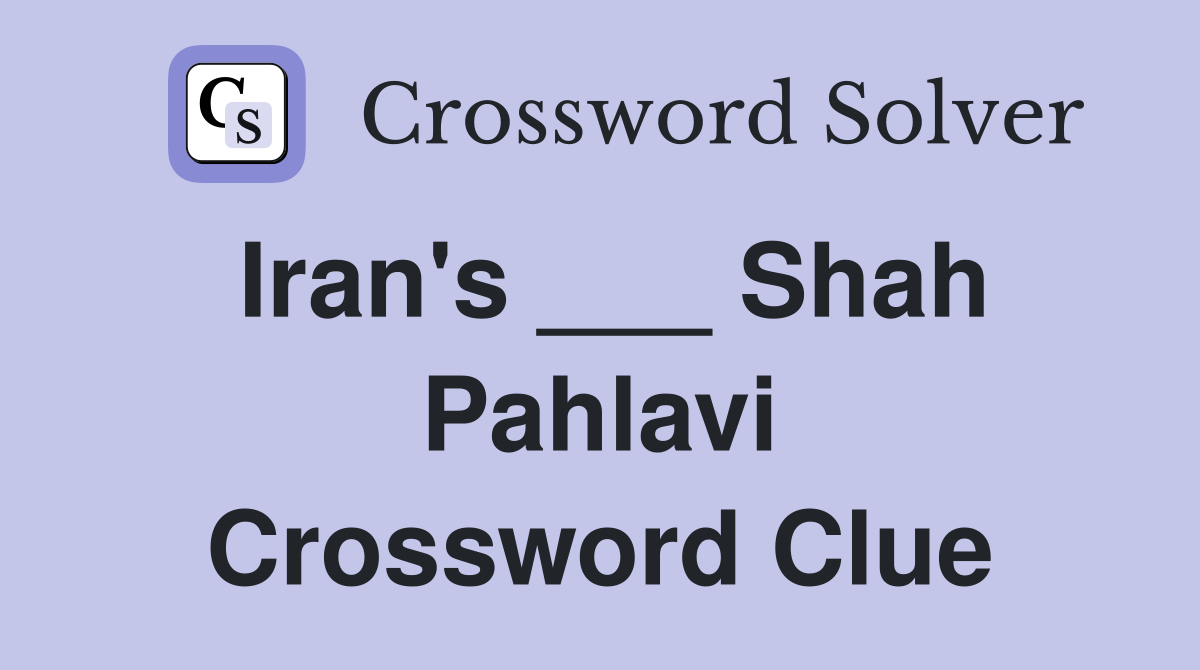 Iran's ___ Shah Pahlavi Crossword Clue