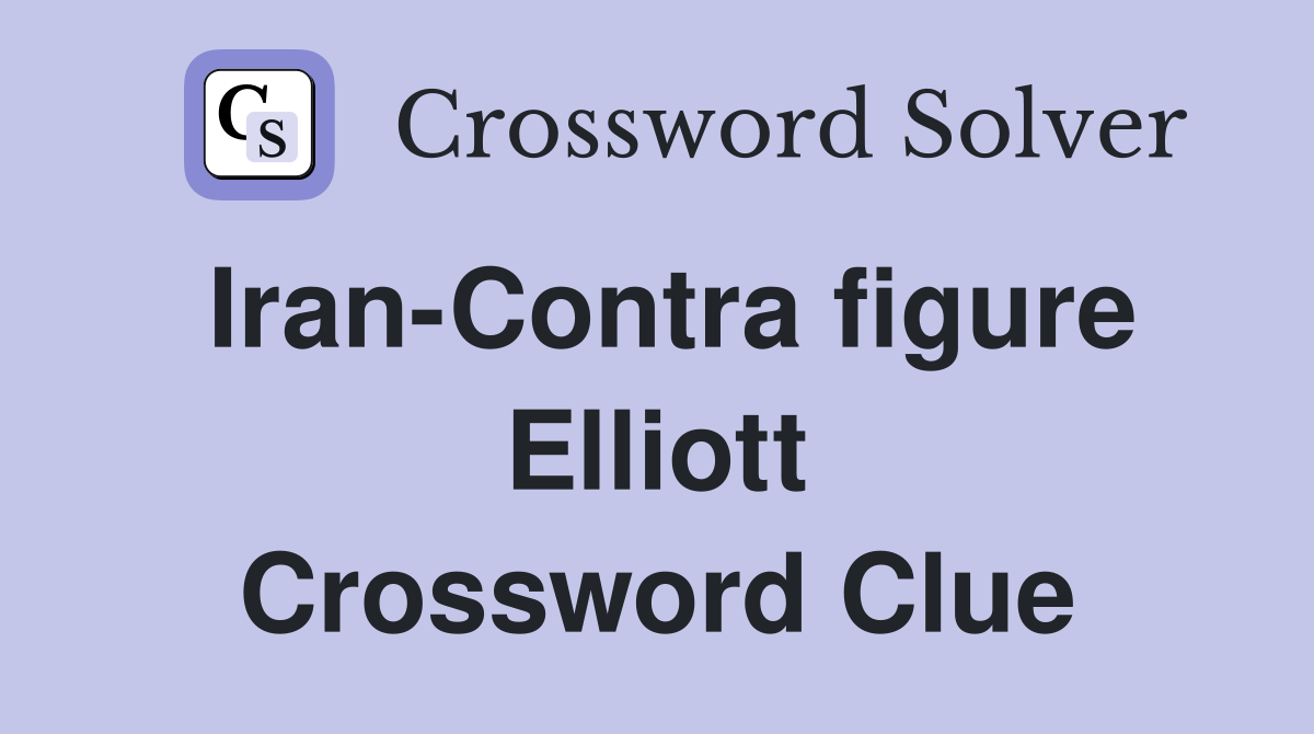 Iran-Contra figure Elliott Crossword Clue