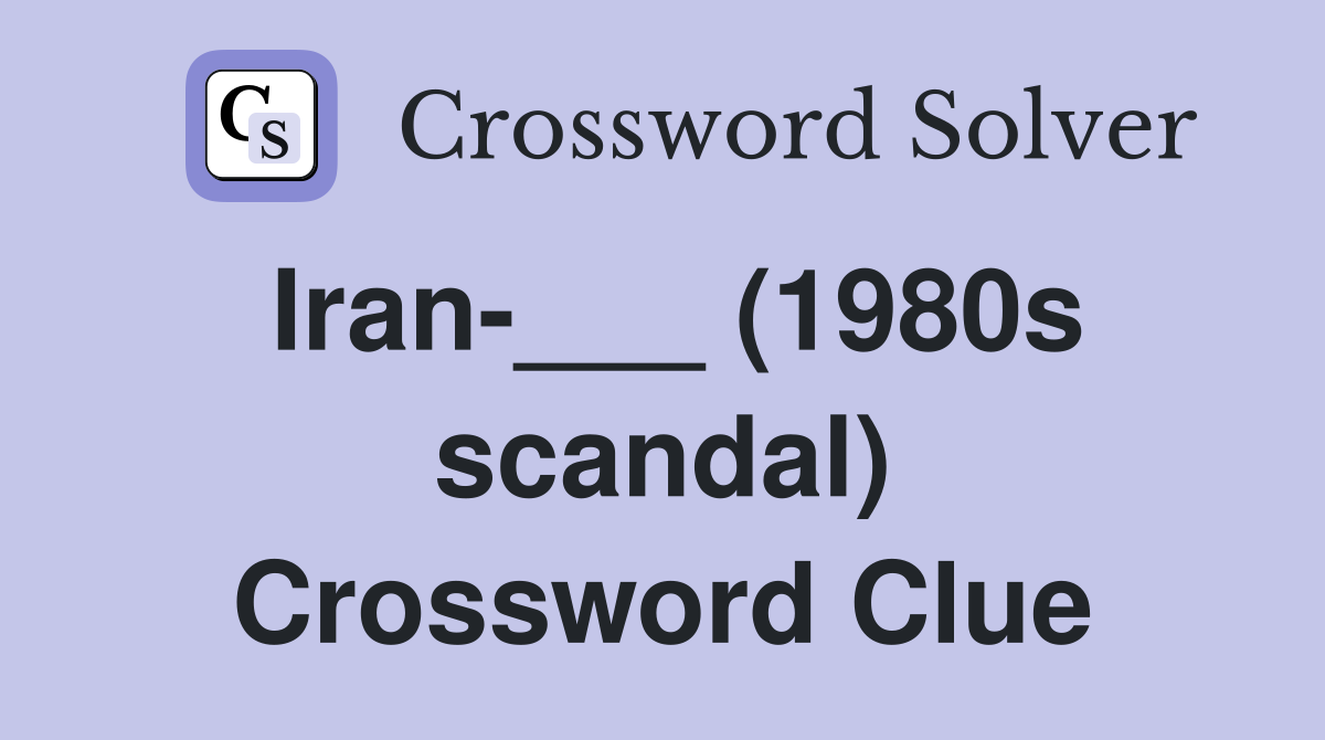 Iran-___ (1980s scandal) Crossword Clue