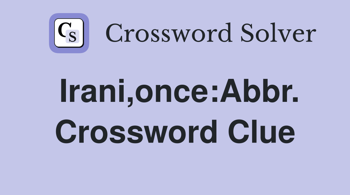 Irani,once:Abbr. Crossword Clue