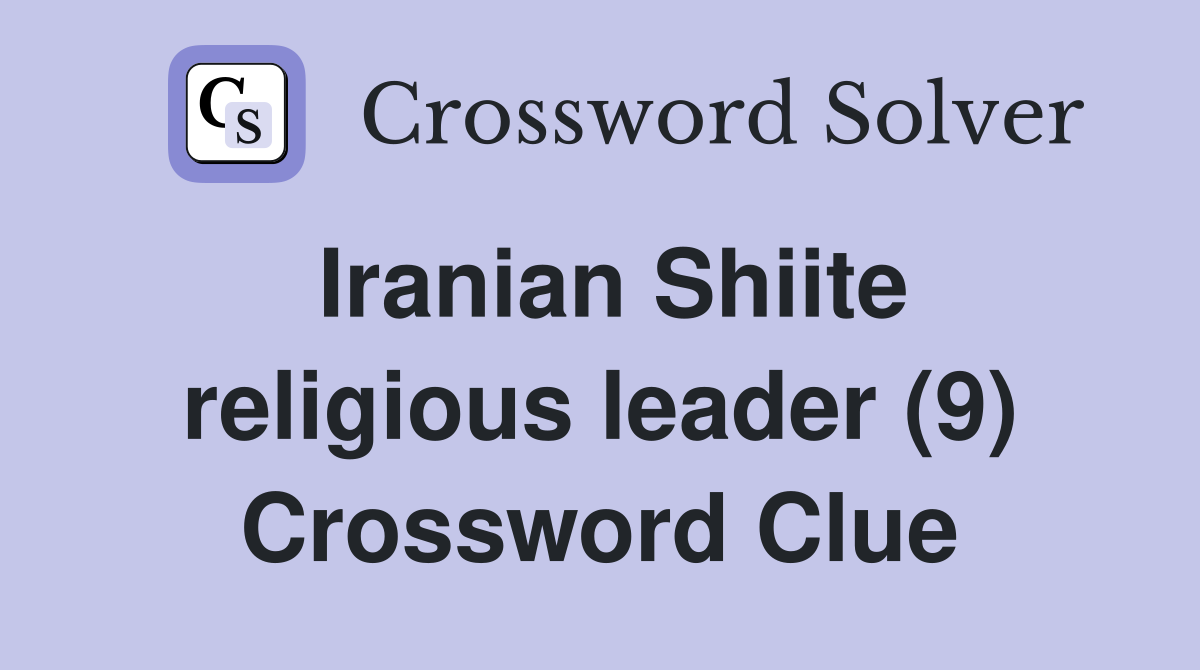 Iranian Shiite religious leader (9) Crossword Clue