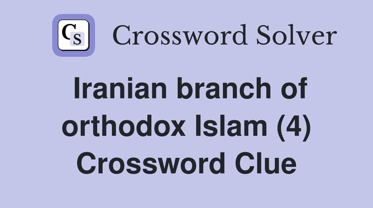 Iranian branch of orthodox Islam (4) Crossword Clue