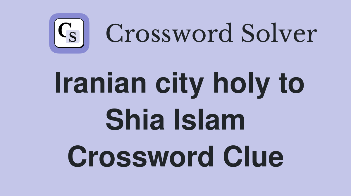 Iranian city holy to Shia Islam Crossword Clue