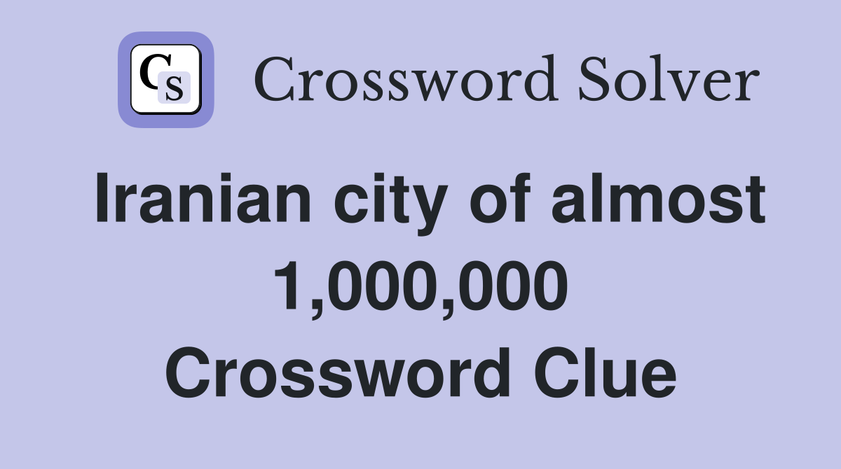 Iranian city of almost 1,000,000 Crossword Clue
