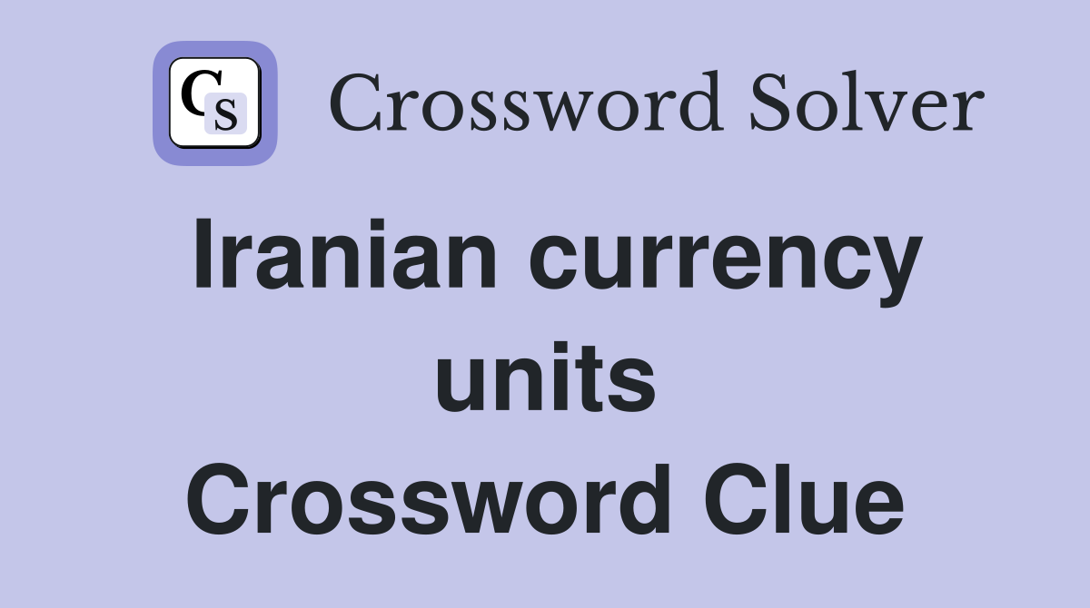 Iranian currency units Crossword Clue