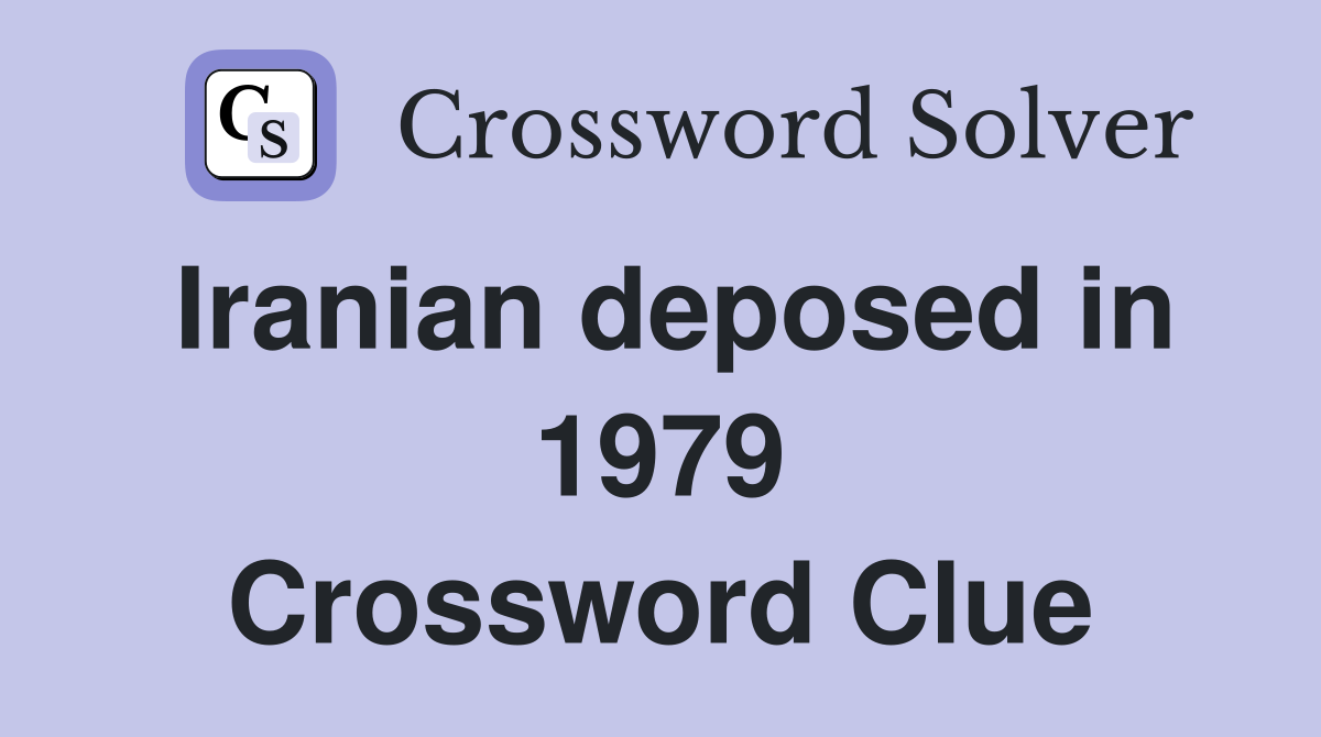 Iranian deposed in 1979 Crossword Clue