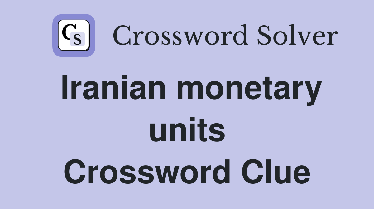 Iranian monetary units Crossword Clue
