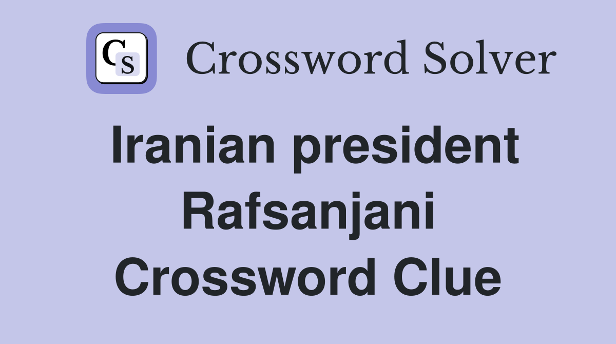 Iranian president Rafsanjani Crossword Clue