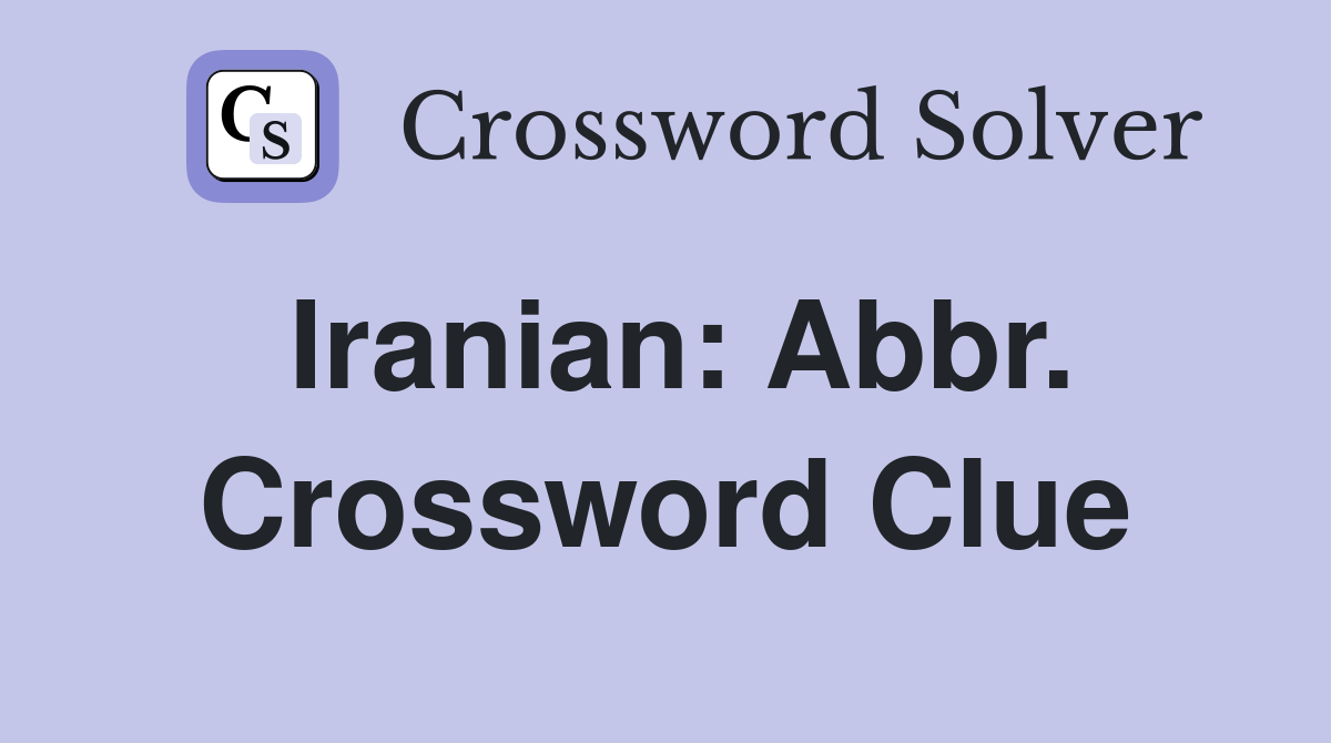 Iranian: Abbr. Crossword Clue