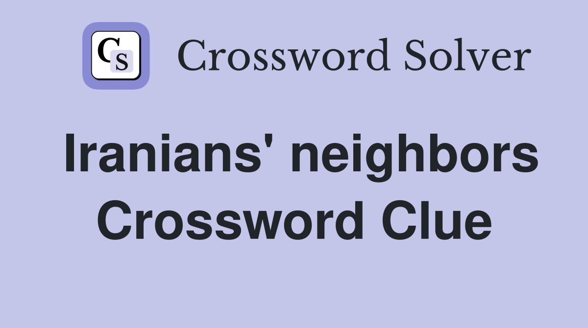 Iranians' neighbors Crossword Clue