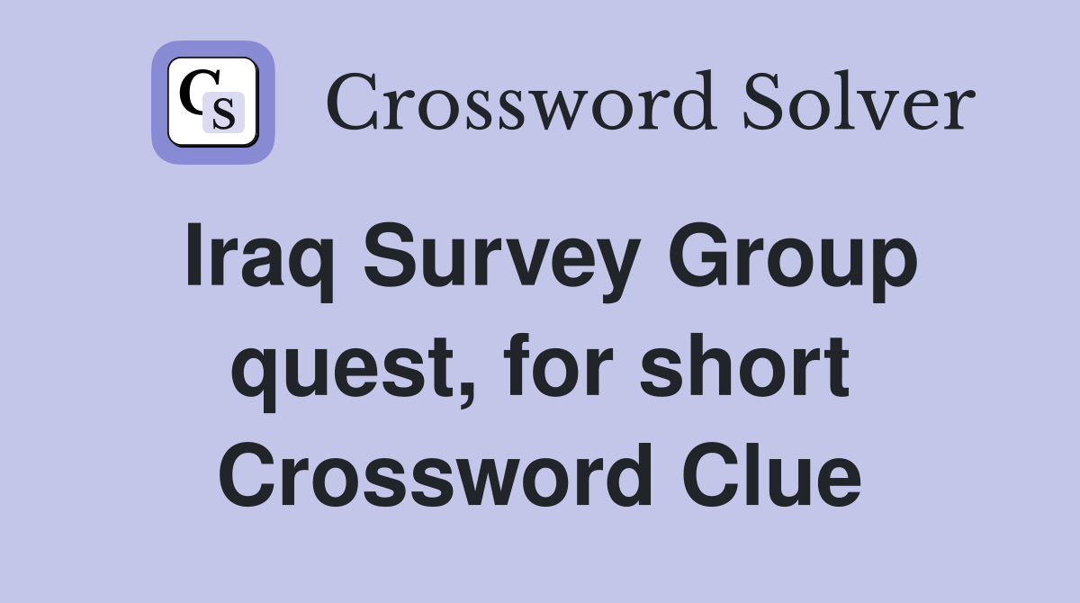 Iraq Survey Group quest, for short Crossword Clue