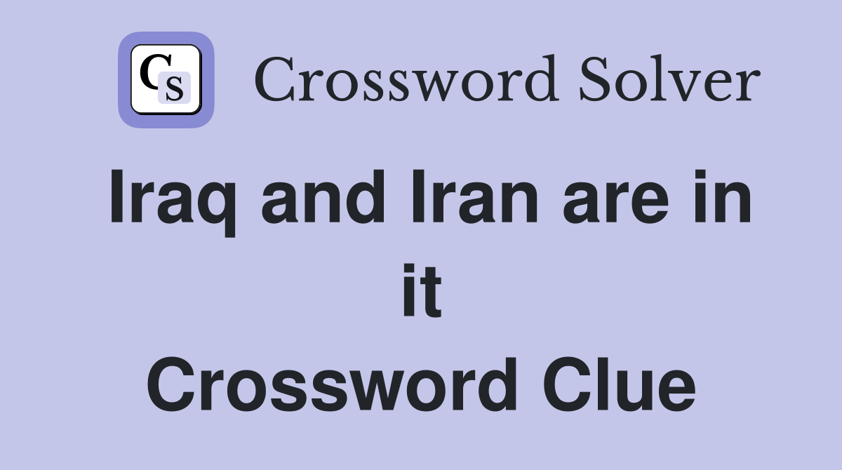 Iraq and Iran are in it Crossword Clue