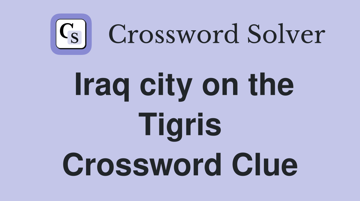 Iraq city on the Tigris Crossword Clue