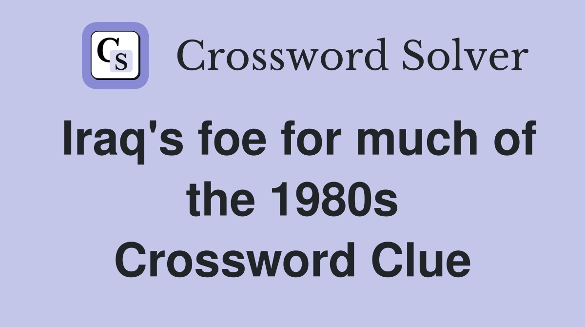 Iraq's foe for much of the 1980s Crossword Clue