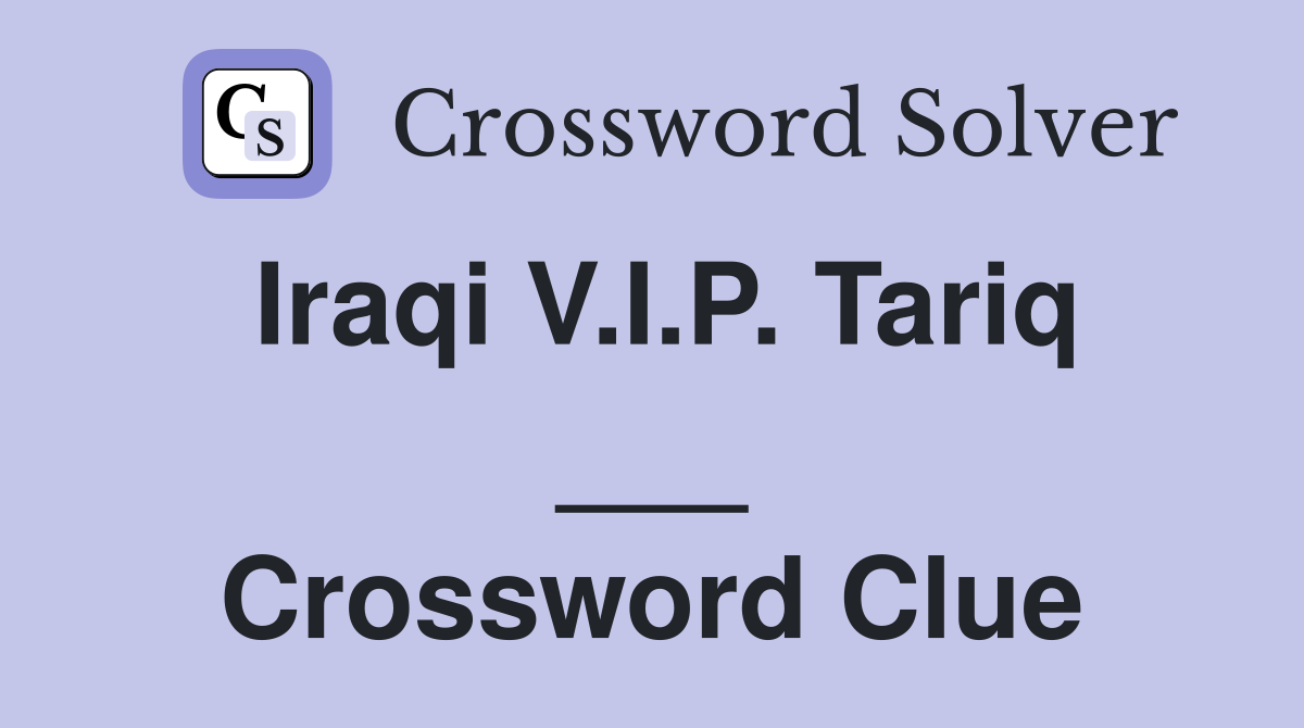 Iraqi V.I.P. Tariq ___ Crossword Clue