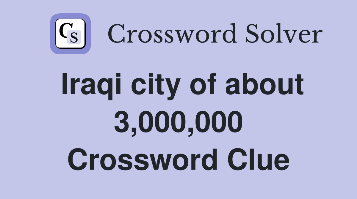 Iraqi city of about 3,000,000 Crossword Clue