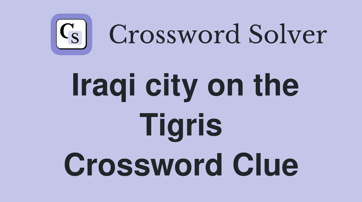 Iraqi city on the Tigris Crossword Clue