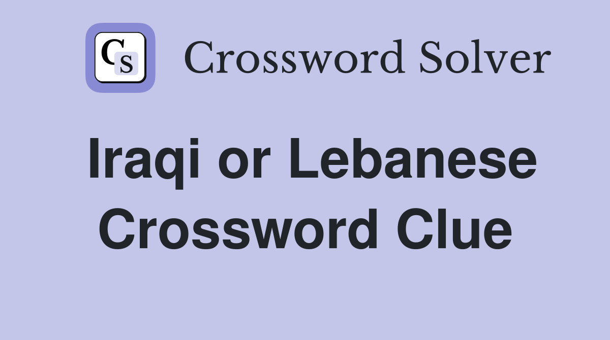 Iraqi or Lebanese Crossword Clue