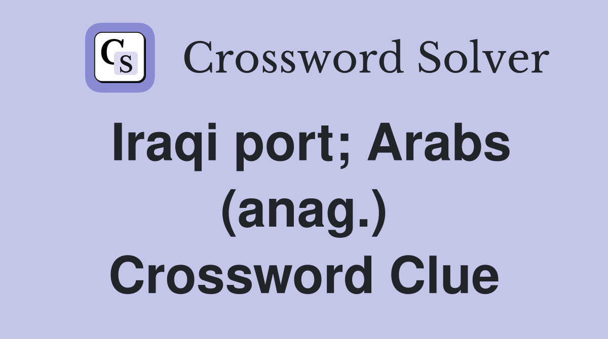 Iraqi port; Arabs (anag.) Crossword Clue