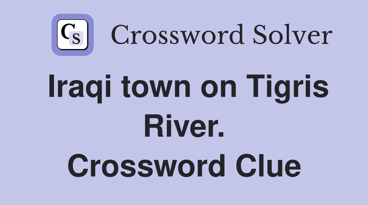 Iraqi town on Tigris River. Crossword Clue