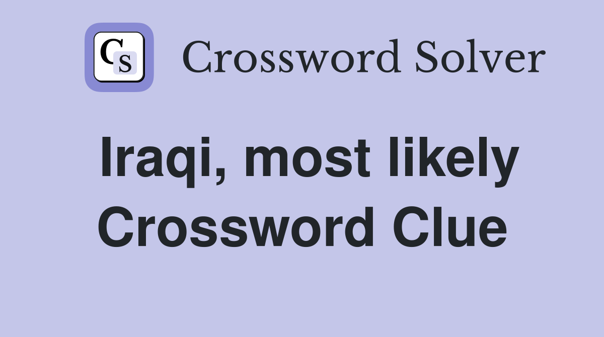 Iraqi, most likely Crossword Clue