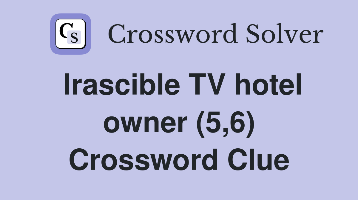 Irascible TV hotel owner (5,6) Crossword Clue