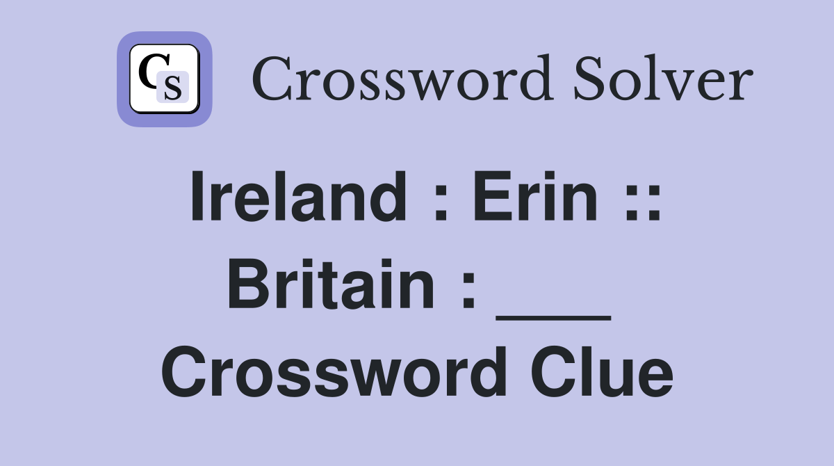 Ireland : Erin :: Britain : ___ Crossword Clue