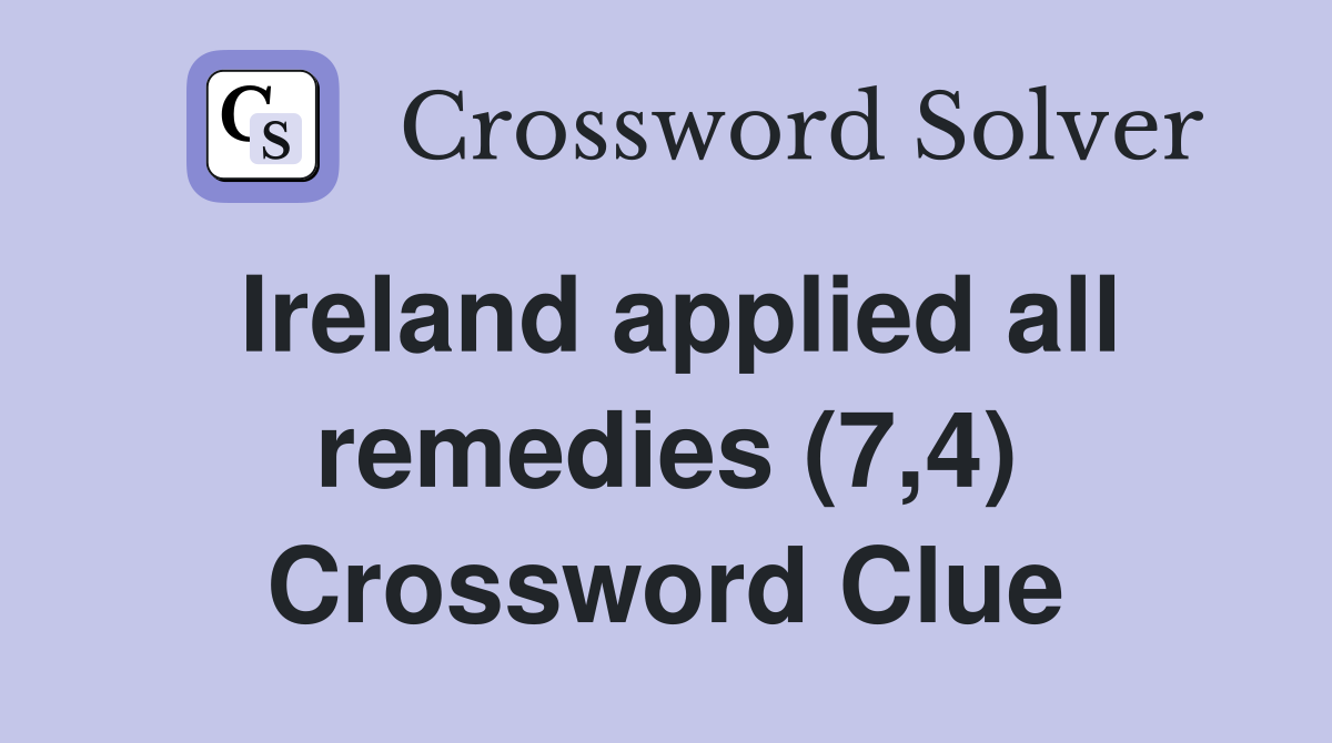 Ireland applied all remedies (7,4) Crossword Clue