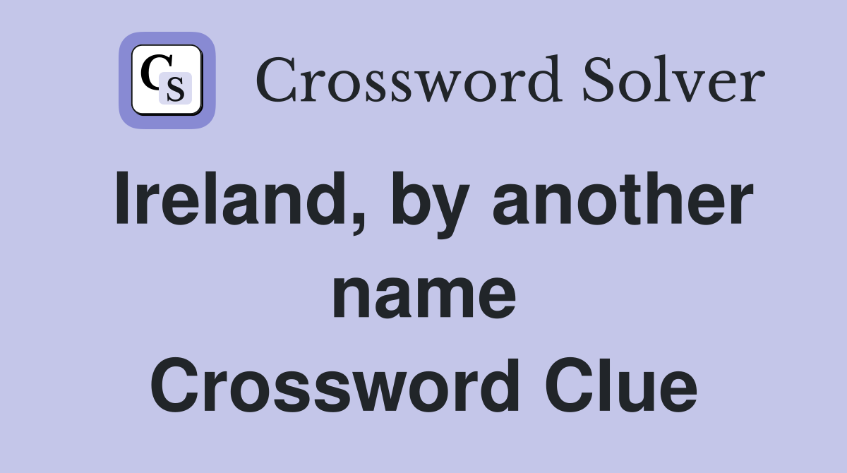 Ireland, by another name Crossword Clue