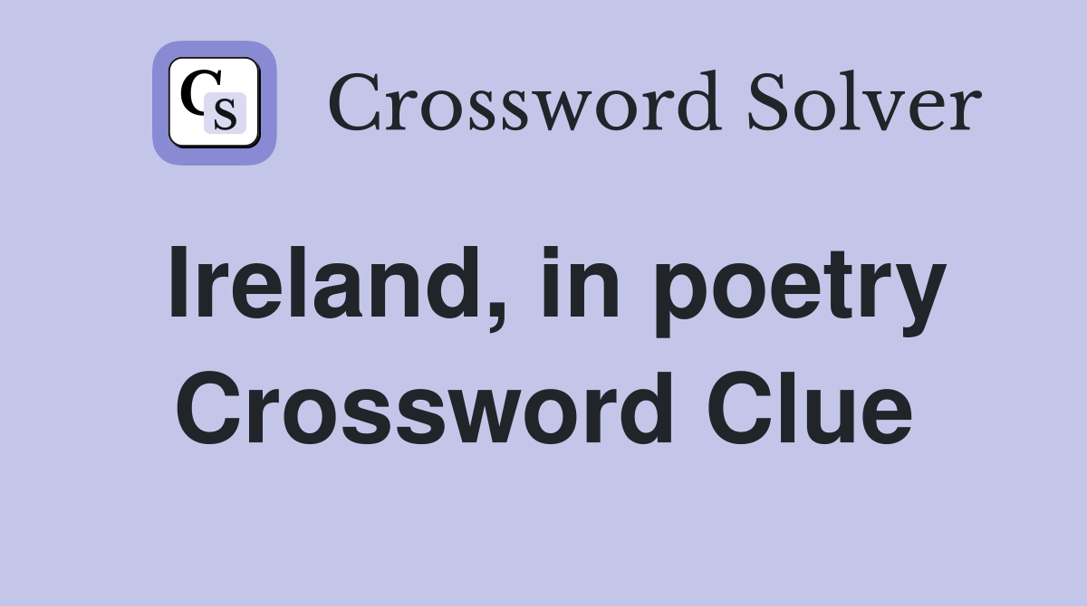 Ireland, in poetry Crossword Clue