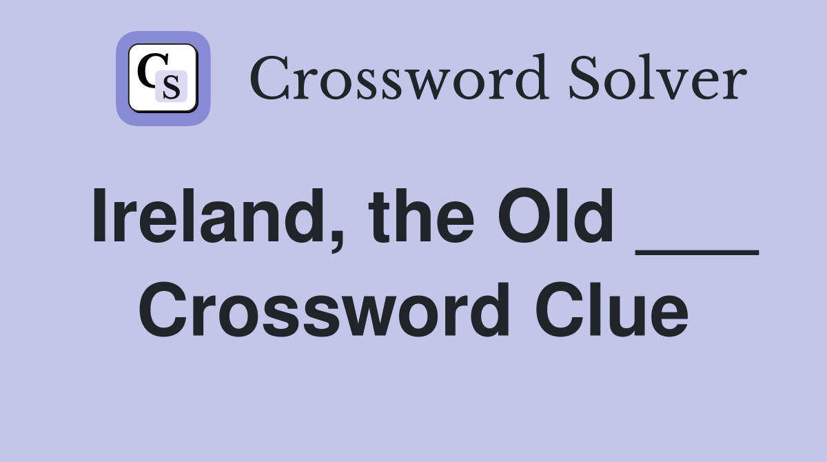 Ireland, the Old ___ Crossword Clue