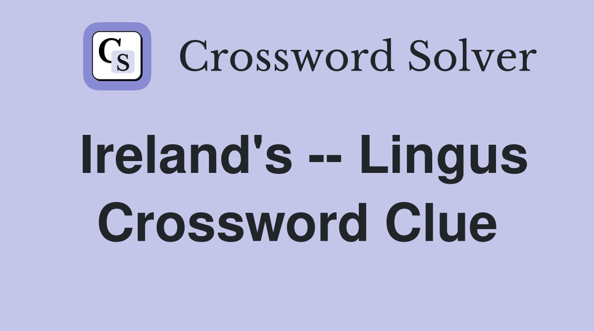 Ireland's -- Lingus Crossword Clue