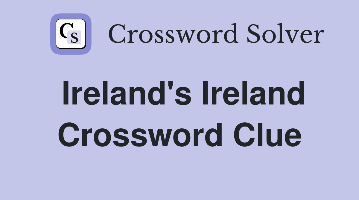 Ireland's Ireland Crossword Clue
