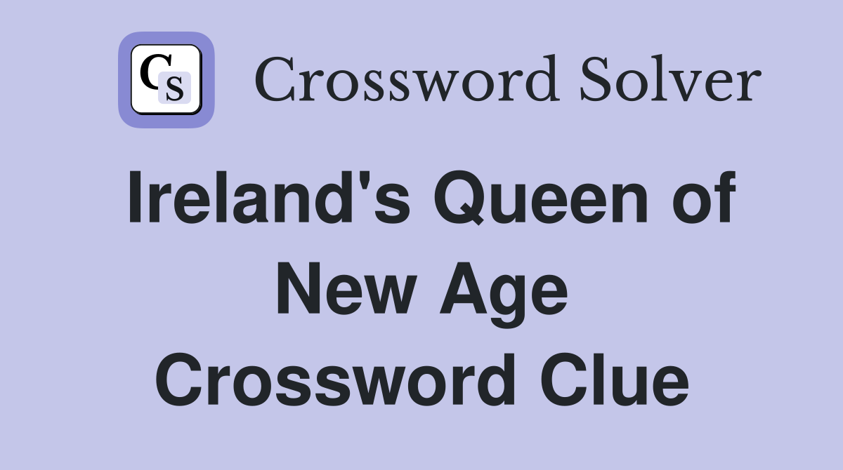 Ireland's Queen of New Age Crossword Clue