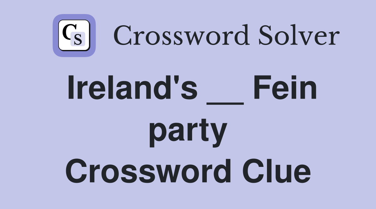 Ireland #39 s Fein party Crossword Clue Answers Crossword Solver
