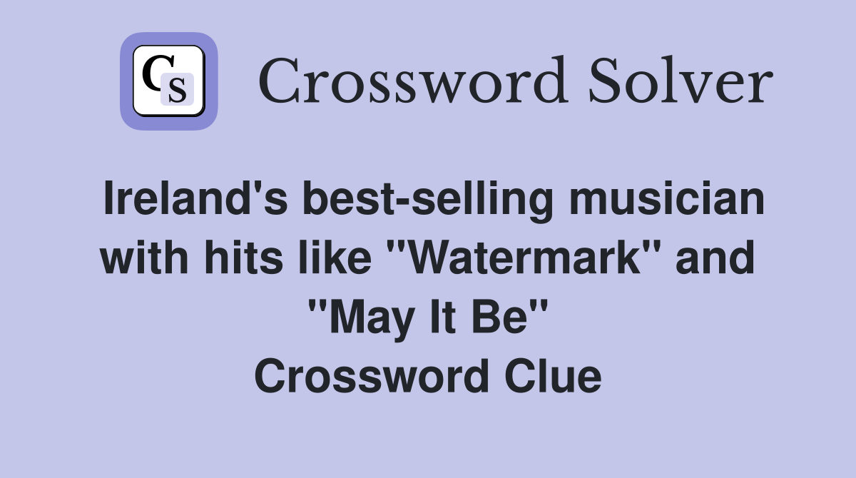 Ireland's best-selling musician with hits like "Watermark" and "May It Be" Crossword Clue