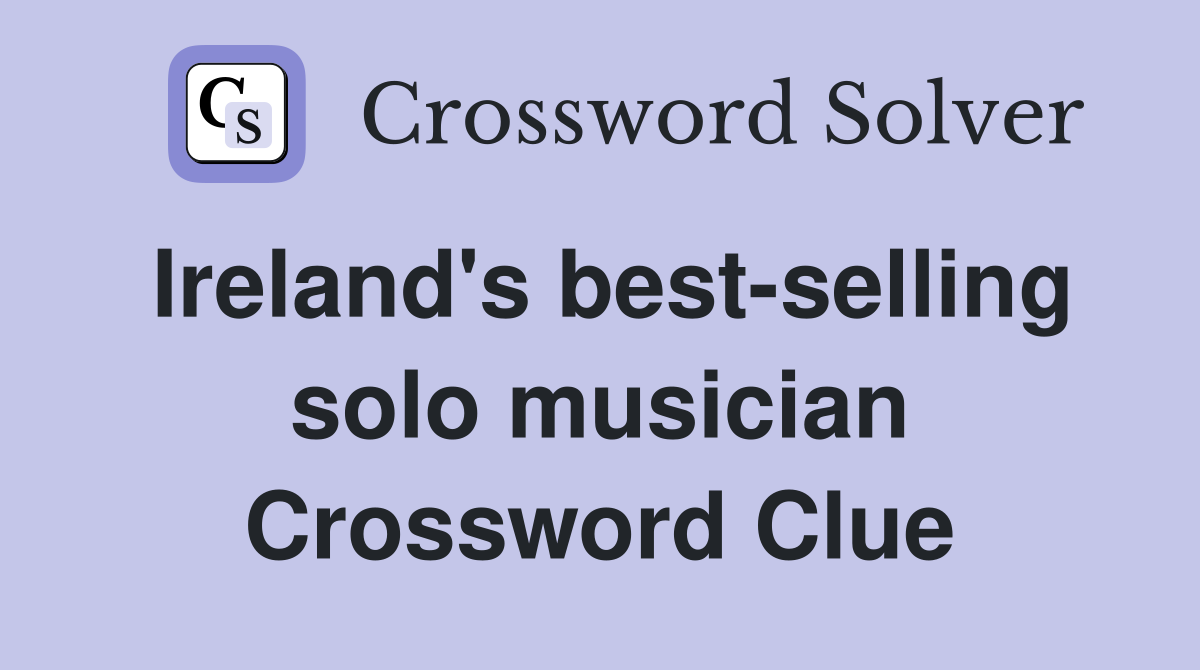Ireland's best-selling solo musician Crossword Clue
