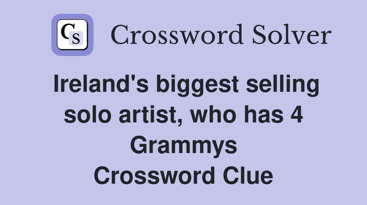 Ireland's biggest selling solo artist, who has 4 Grammys Crossword Clue