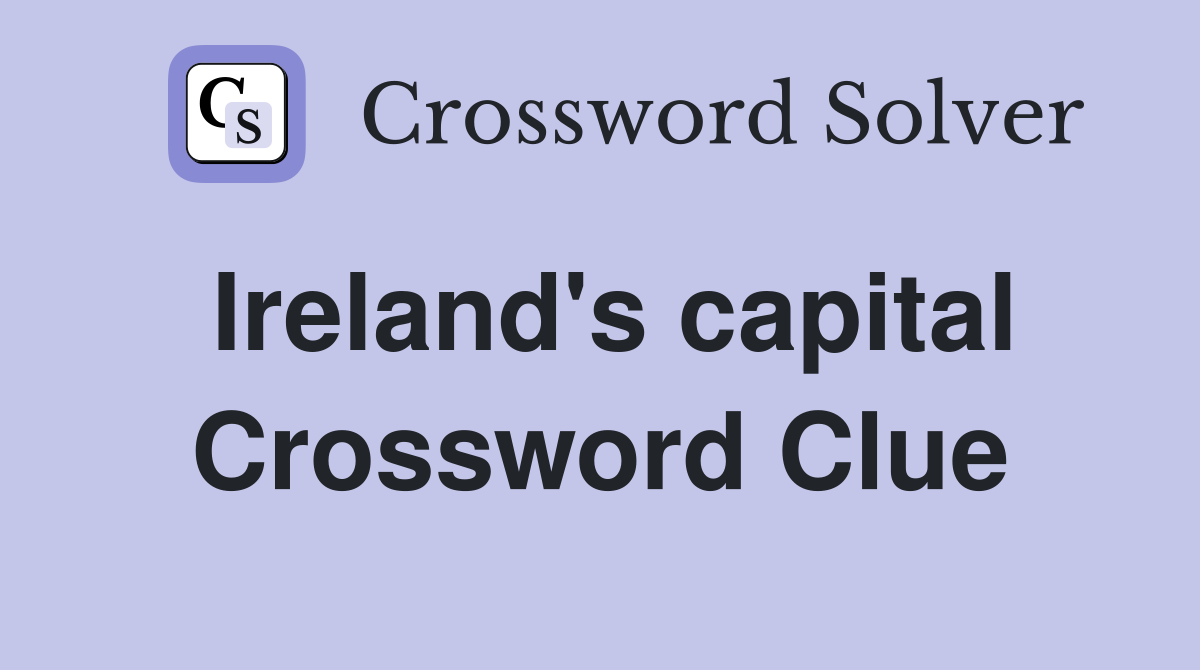 Ireland's capital Crossword Clue