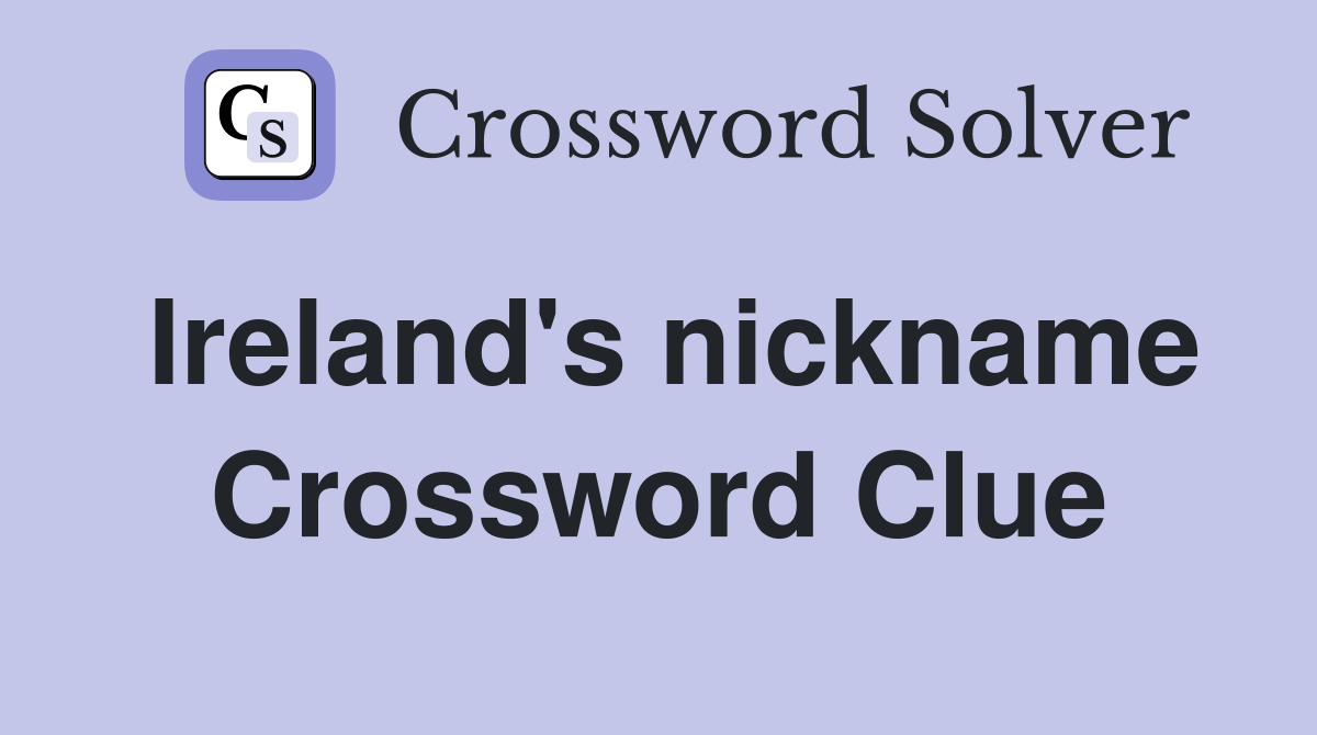 Ireland's nickname Crossword Clue