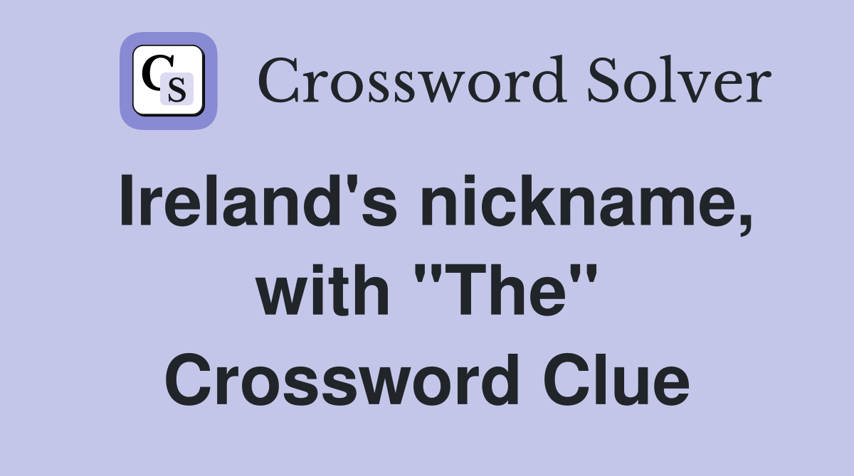 Ireland's nickname, with "The" Crossword Clue