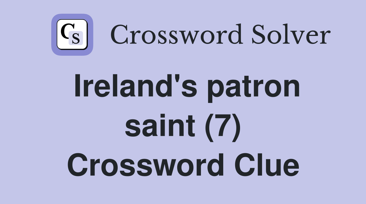 Ireland's patron saint (7) Crossword Clue