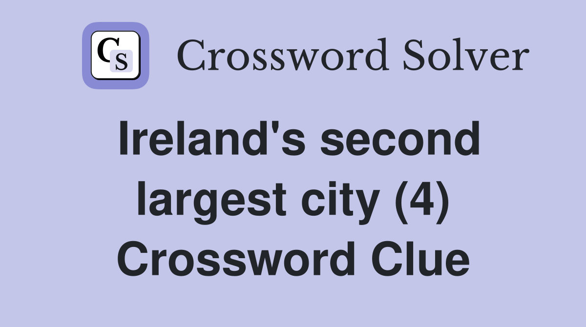 Ireland's second largest city (4) Crossword Clue