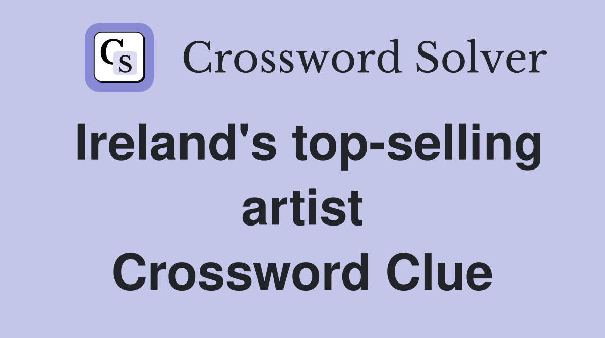 Ireland's top-selling artist Crossword Clue