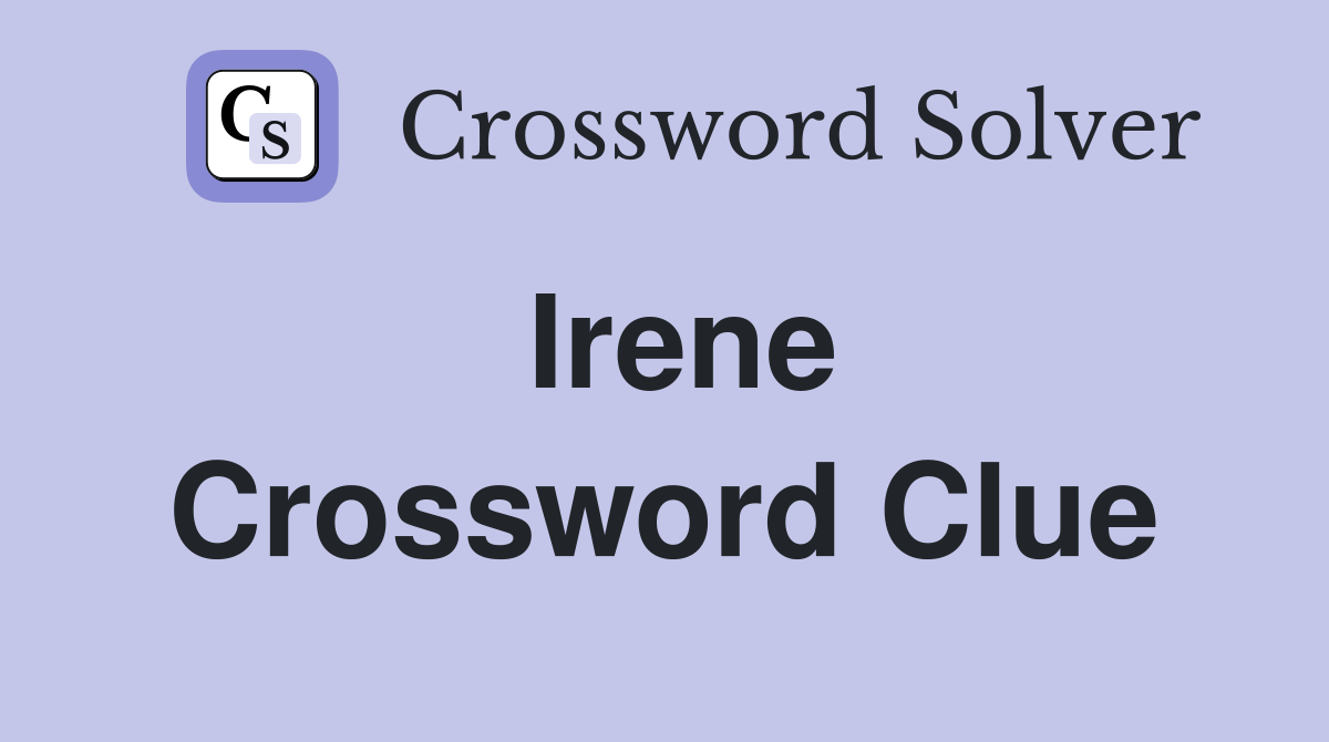 Irene Crossword Clue
