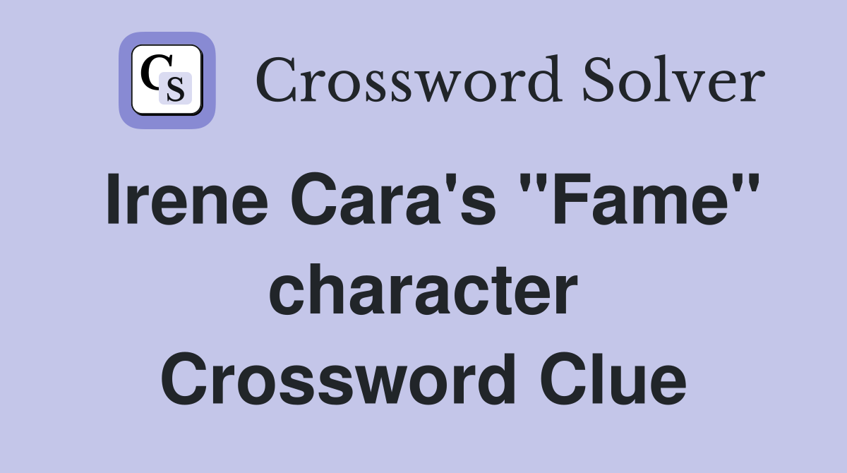 Irene Cara's "Fame" character Crossword Clue
