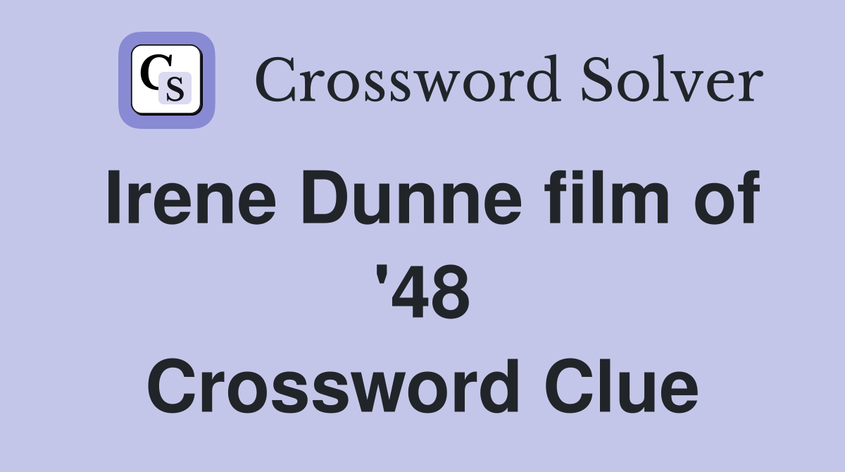 Irene Dunne film of '48 Crossword Clue